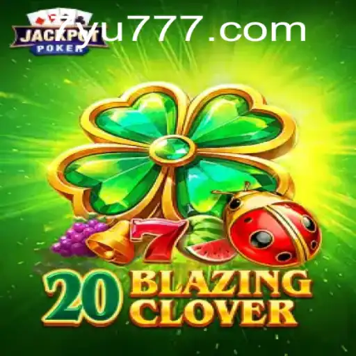 Unveiling 20BlazingClover: An Exciting Casino Adventure with YU777